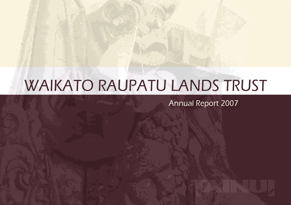2007 Waikato Raupatu Lands Trust Annual Report